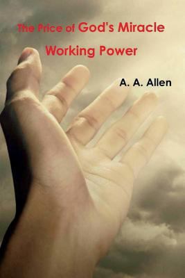 The Price of God's Miracle Working Power 0464996511 Book Cover