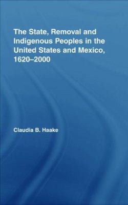 The State, Removal and Indigenous Peoples in th... 0415958601 Book Cover