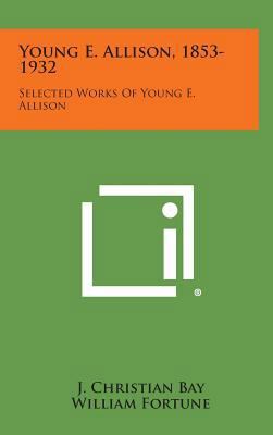 Young E. Allison, 1853-1932: Selected Works of ... 1258559013 Book Cover