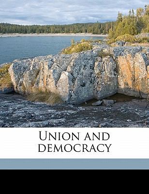 Union and Democracy 1172320055 Book Cover