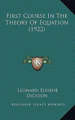 First Course in the Theory of Equation (1922) 1164713795 Book Cover