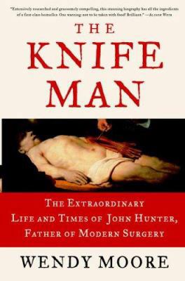 The Knife Man: The Extraordinary Life and Times... 0767916522 Book Cover