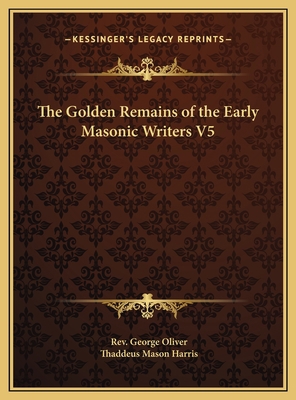 The Golden Remains of the Early Masonic Writers V5 1169763545 Book Cover