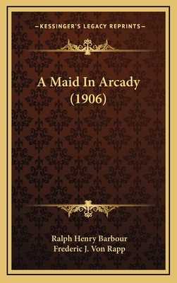 A Maid in Arcady (1906) 1164731165 Book Cover