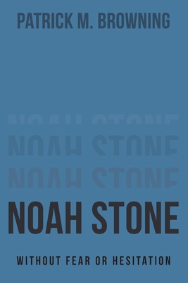 Noah Stone: Without Fear or Hesitation B0FBMNRGQ7 Book Cover