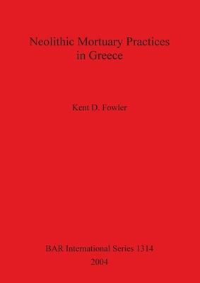 Neolithic Mortuary Practices in Greece 1841716634 Book Cover