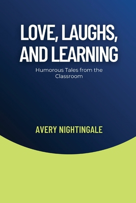 Love, Laughs, and Learning: Humorous Tales from...            Book Cover