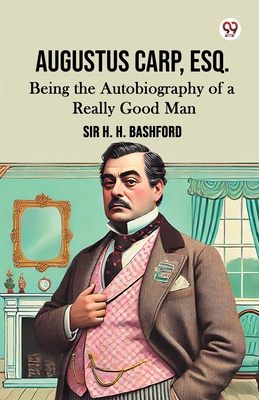 Augustus Carp, Esq. Being the Autobiography of ... 9370422889 Book Cover