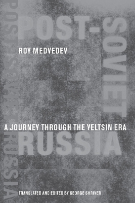 Post-Soviet Russia: A Journey Through the Yelts... 0231106068 Book Cover