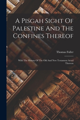 A Pisgah Sight Of Palestine And The Confines Th... 1016094779 Book Cover