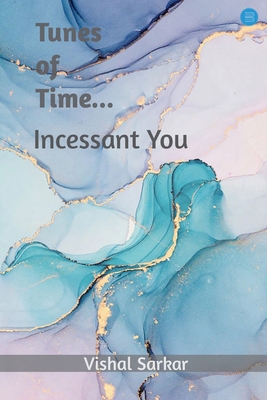 Tunes of Time.... incessant you B0F9LJZKWX Book Cover