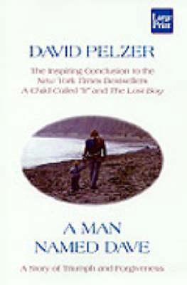 A Man Named Dave: A Story of Triumph and Forgiv... [Large Print] 1568958420 Book Cover