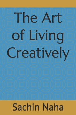 The Art of Living Creatively B0FWC973YP Book Cover