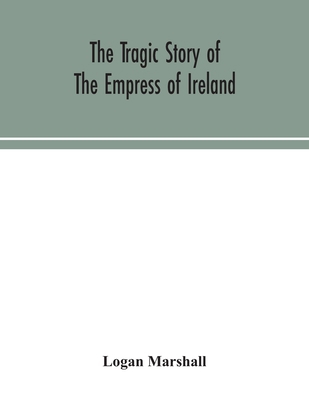 The tragic story of the Empress of Ireland; an ... 9354043534 Book Cover