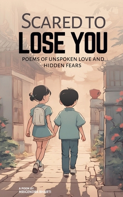 Scared to Lose You; Poems of Unspoken Love and ...            Book Cover