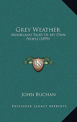 Grey Weather: Moorland Tales Of My Own People (... 116539653X Book Cover