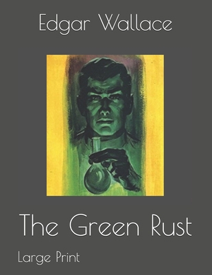 The Green Rust: Large Print 1697576451 Book Cover