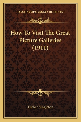 How To Visit The Great Picture Galleries (1911) 1166209768 Book Cover