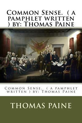 Common Sense. ( a pamphlet written ) by: Thomas... 1540358844 Book Cover