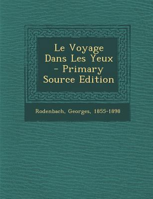 Le Voyage Dans Les Yeux - Primary Source Edition [French] 1294065076 Book Cover