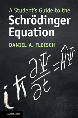 A Student's Guide to the Schrödinger Equation 1108834736 Book Cover