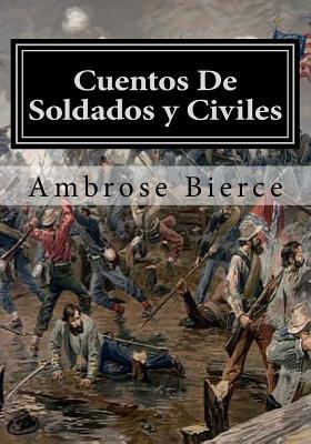 Cuentos De Soldados y Civiles [Spanish] 1517345758 Book Cover