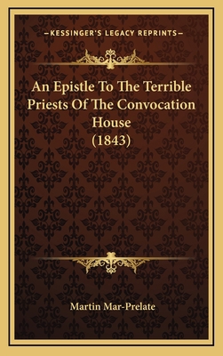 An Epistle To The Terrible Priests Of The Convo... 1168963168 Book Cover