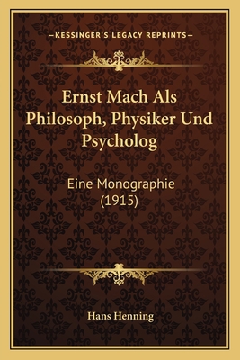 Ernst Mach Als Philosoph, Physiker Und Psycholo... [German] 1168074045 Book Cover