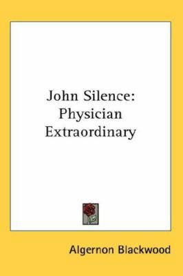 John Silence: Physician Extraordinary 0548101469 Book Cover