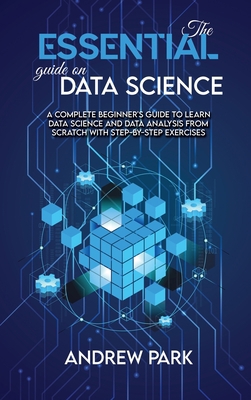 The Essential Guide on Data Science: A Complete... 1801779473 Book Cover