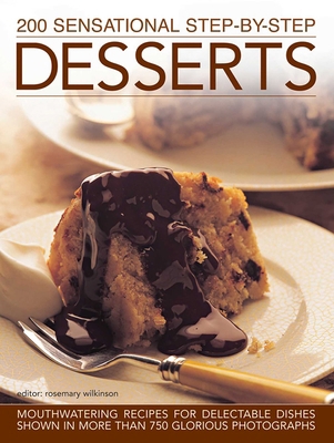200 Sensational Step-By-Step Desserts: Mouthwat... 085723806X Book Cover