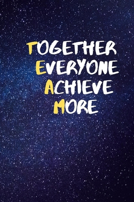 Together Everyone Achieves More: Lined Notebook... 1651714525 Book Cover