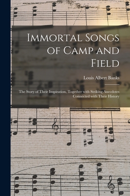 Immortal Songs of Camp and Field: the Story of ... 1015323774 Book Cover