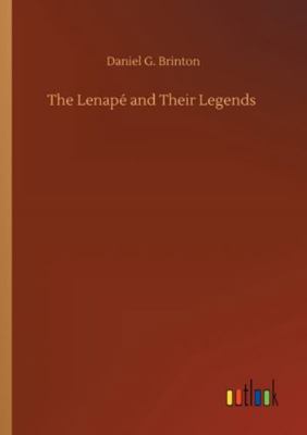 The Lenapé and Their Legends 3752341831 Book Cover