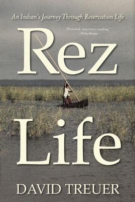 Rez Life: An Indian's Journey Through Reservati... 0802119719 Book Cover