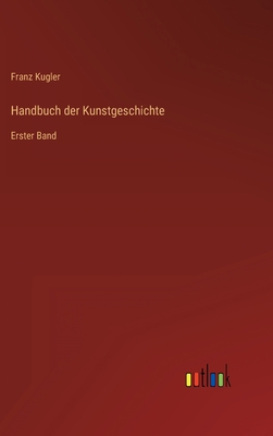 Handbuch der Kunstgeschichte: Erster Band [German] 3368497413 Book Cover