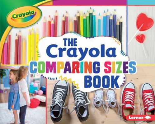 The Crayola (R) Comparing Sizes Book 151243289X Book Cover