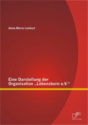 Eine Darstellung der Organisation Lebensborn e.V. [German] 3842885261 Book Cover