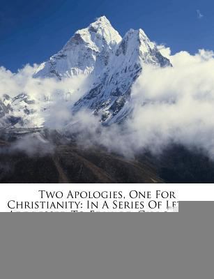 Two Apologies, One for Christianity: In a Serie... 1286782600 Book Cover