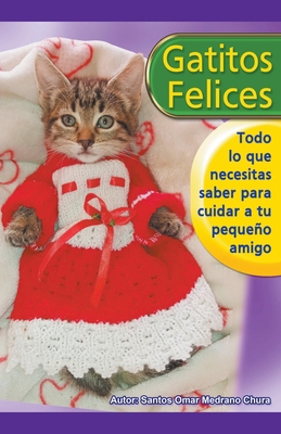 Gatitos felices. Todo lo que necesitas saber pa... [Spanish] B0CN2C2655 Book Cover