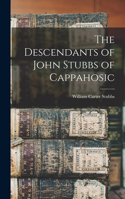 The Descendants of John Stubbs of Cappahosic 1015571700 Book Cover