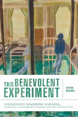 This Benevolent Experiment: Indigenous Boarding... 0887557864 Book Cover