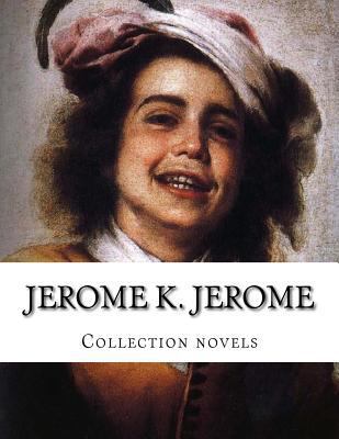 Jerome K. Jerome, Collection novels 1500394823 Book Cover