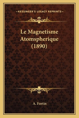 Le Magnetisme Atomspherique (1890) [French] 1167623185 Book Cover