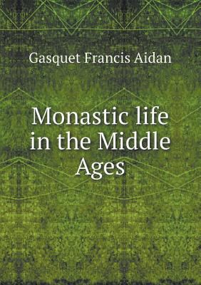 Monastic Life in the Middle Ages 5518656696 Book Cover