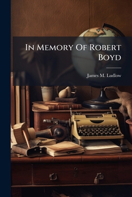 In Memory Of Robert Boyd 1274545358 Book Cover