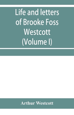 Life and letters of Brooke Foss Westcott, D.D.,... 9353956374 Book Cover