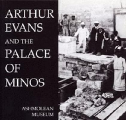 Arthur Evans and the Palace of Minos 0907849504 Book Cover