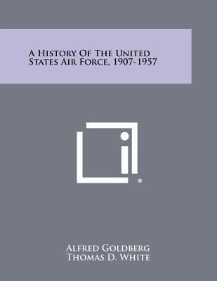 A History of the United States Air Force, 1907-... 1258483327 Book Cover