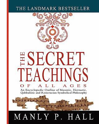 The Secret Teachings of All Ages: An Encycloped... 1461013135 Book Cover